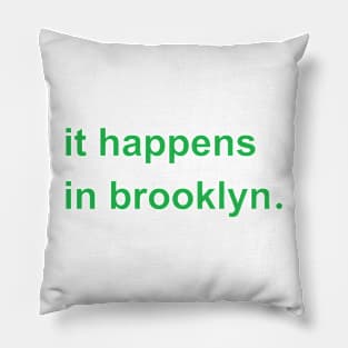 it happens in brooklyn. Pillow