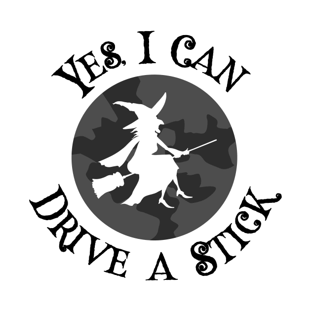 "Yes, I can drive a stick" Halloween Design by RJCatch