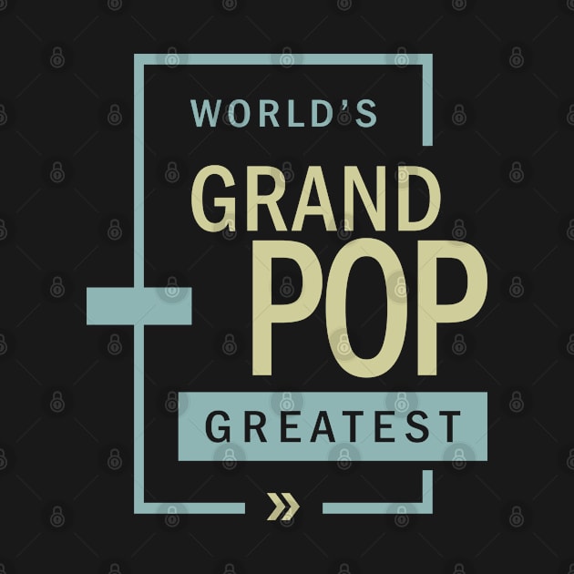 World's Greatest Grandpop | Best Grandpop Ever by cidolopez