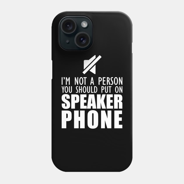 Mom - I'm not a person you should put on speaker phone Phone Case by KC Happy Shop