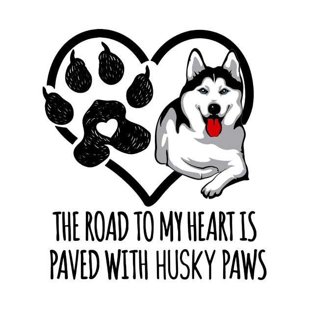 The Road To My Heart Is Paved With Husky Paws by Hound mom