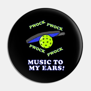 PICKLEBALL PWOCK PWOCK MUSIC TO MY EARS Funny Pickleball Pin