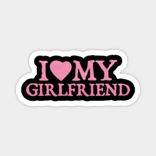 I Love I Heart My Girlfriend Magnet