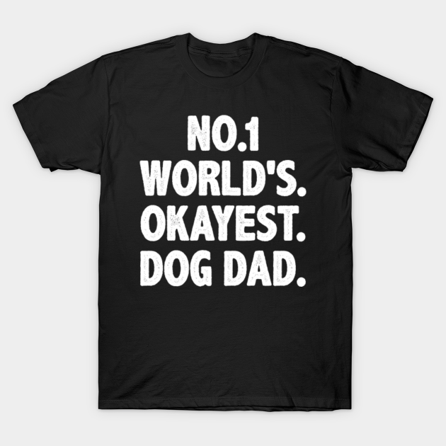 Discover Funny Dog Dad gift best dog lover - Dog Dad Gift - T-Shirt