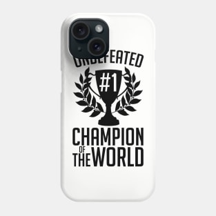 Undefeated Champion of the World Phone Case