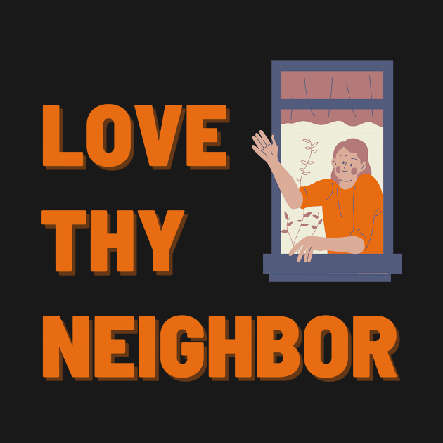 Love Thy Neighbor by Beacon of Hope Store