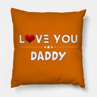 i love you daddy Pillow