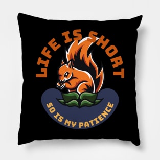 Life Is Short So Is My Patience Pillow