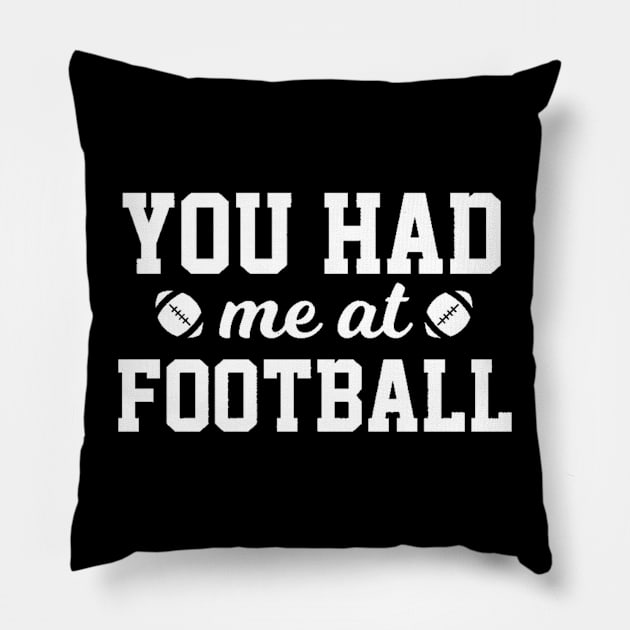 You Had Me At Football Pillow by Ghost Of A Chance 