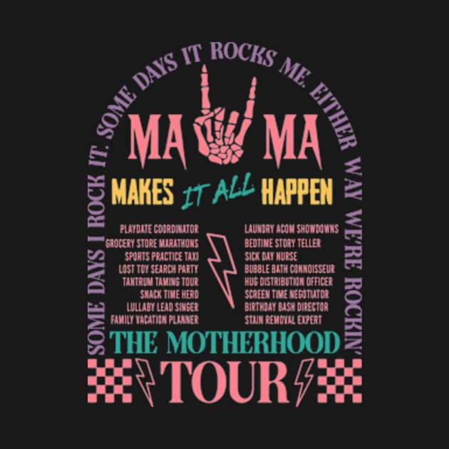 The Motherhood Tour, Some Days I Rock It, Some Days It Rocks Me, Either Way Were Rockin' by CrosbyD