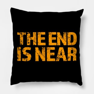 the end is near Pillow