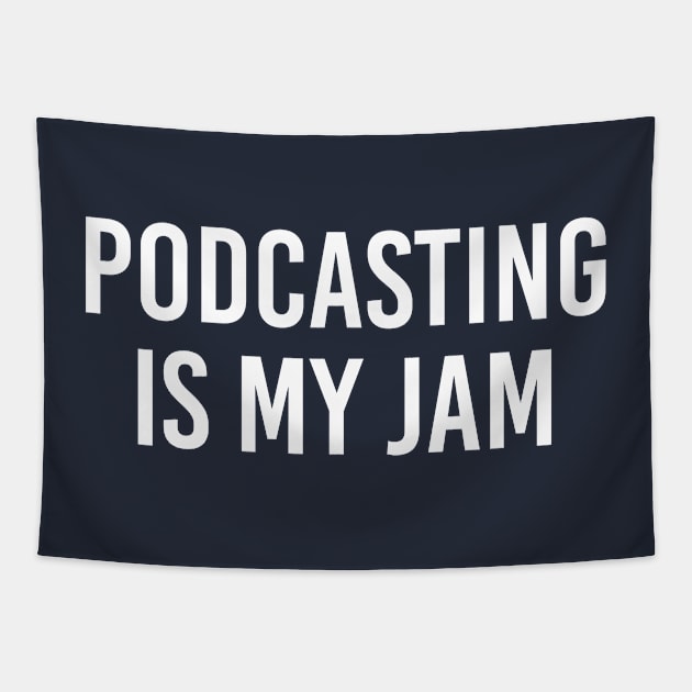 Funny Podcast Gift Podcaster Gift Podcasting Is My Jam Tapestry by kmcollectible