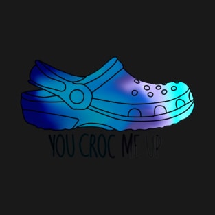 You croc me up sticker T-Shirt