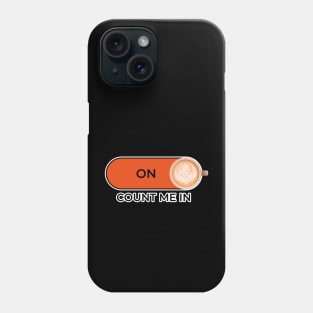 Refreshed and ON with coffee Phone Case