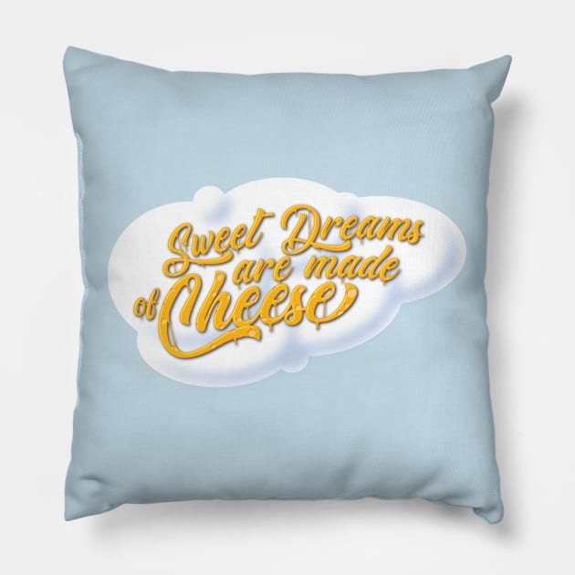 Sweet Dreams are Made of Cheese Pillow by GraficBakeHouse