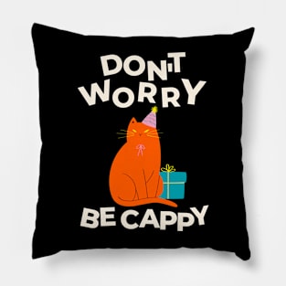 Don't Worry Be CAPPY! Pillow