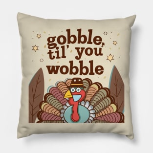 Gobble 'til You Wobble Pillow