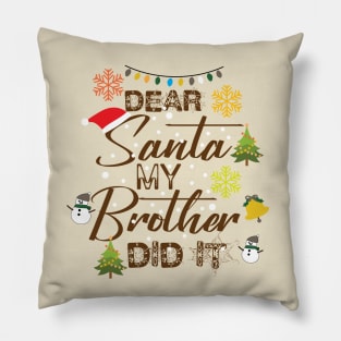 Cool Family Christmas Gift - Dear Santa My Brother Did It - Matching Christmas Pillow