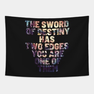 The Sword of Destiny Has Two Edges - You Are One of Them - Typography Tapestry