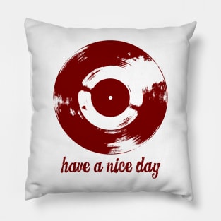 Have A Nice Day Red Vinyl Record Pillow
