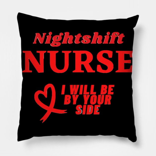 Cute Nurse Shirt I will Be By Your Side For You Gift For Retired Nurse  T-Shirt Pillow by happy-printing