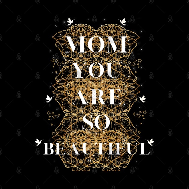 you are so beautiful mom by crearty art