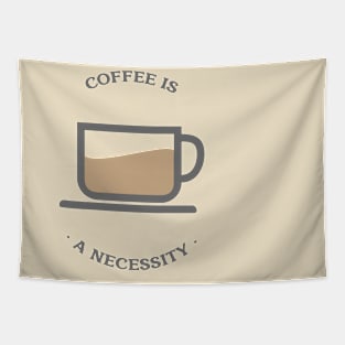 Coffee is a necessity Tapestry