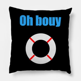 Oh bouy Pillow