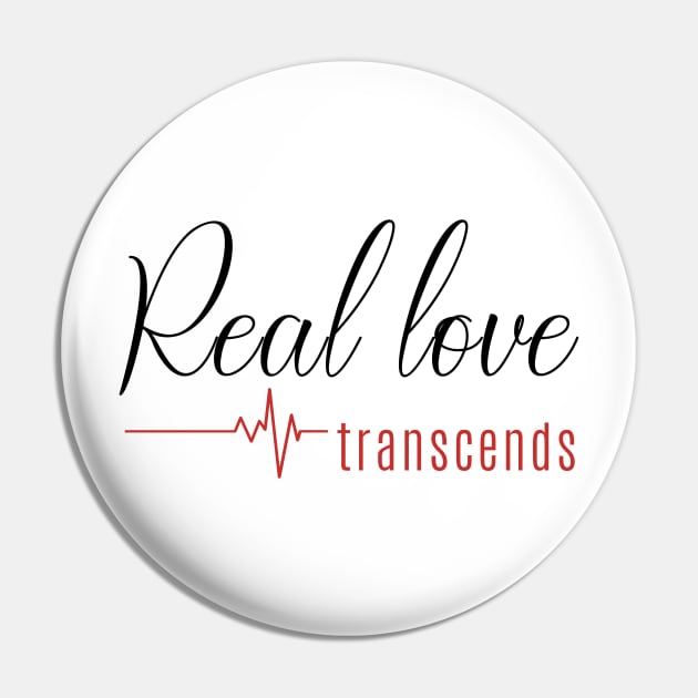 Real Love Transcends Everthing Pin by tnts