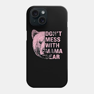 Don't Mess with Mama Bear Phone Case