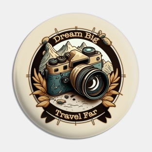 Dream Big, Travel Far Pin