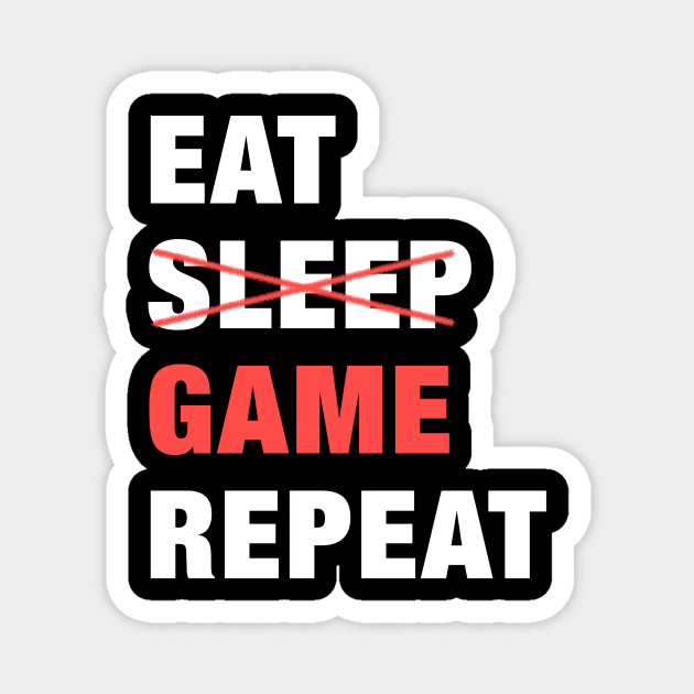 Eat, Don’t Sleep, Game, Repeat Funny Cute Gift Magnet by koalastudio