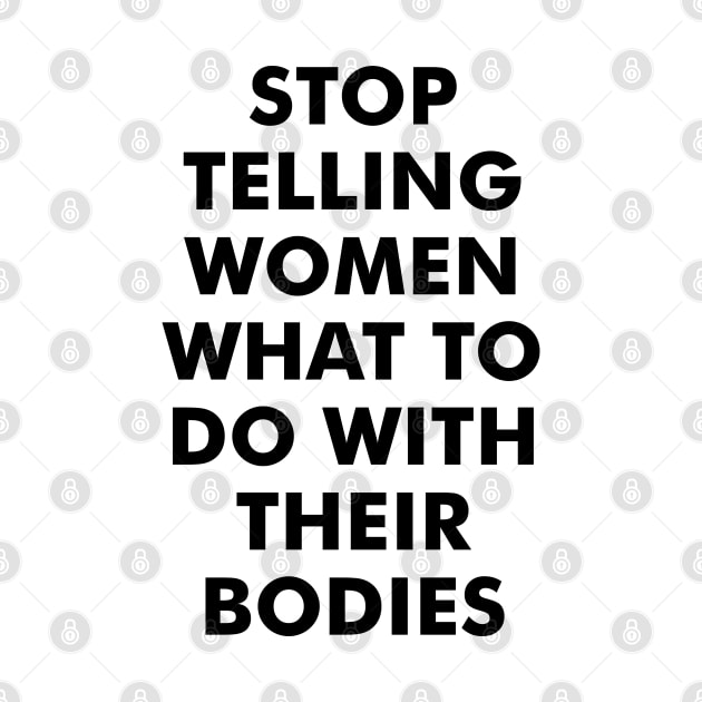 Stop Telling Women What to Do with Their Bodies by Everyday Inspiration