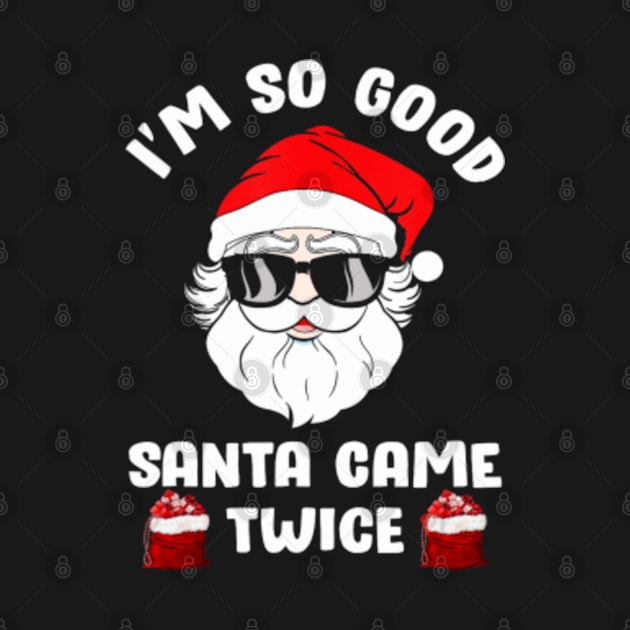 I'm So Good Santa Came Twice Christmas by Jayden Forster