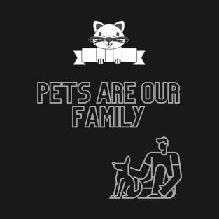 Pets are family T-Shirt