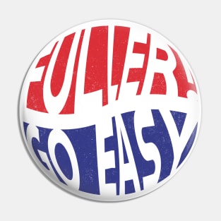 Fuller, go easy! Pin