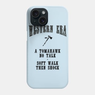 Western Era Slogan - A Tomahawk no Talk Phone Case
