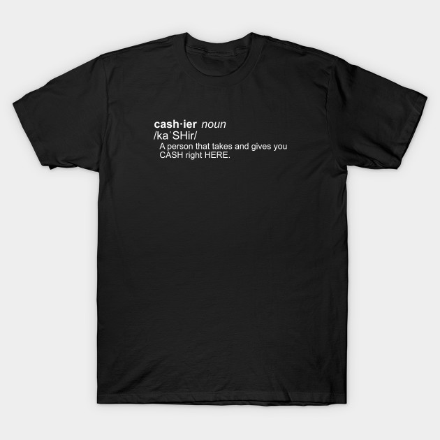 Funny Cashier Shirt Cashier Job T Shirt Teepublic