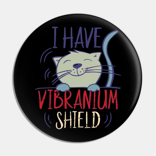 Retro I Have Vibranium Shield Cute Cat Vibrating Pin by alcoshirts