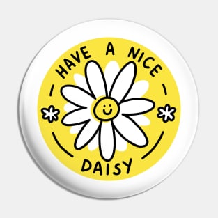 Have a nice daisy round Pin