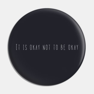 It is okay not to be okay Pin