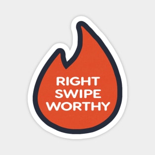 Right Swipe Worthy - Tinder Magnet