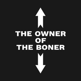 The owner of the boner T-Shirt