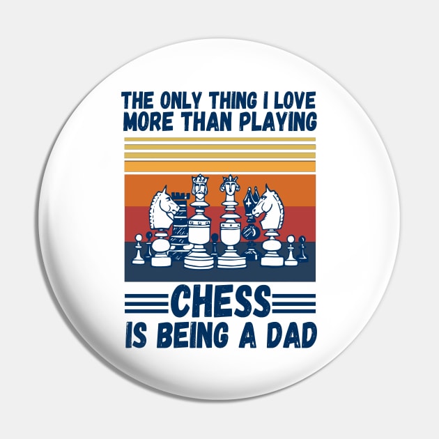 The only thing I love more than playing chess is being a dad Pin by JustBeSatisfied