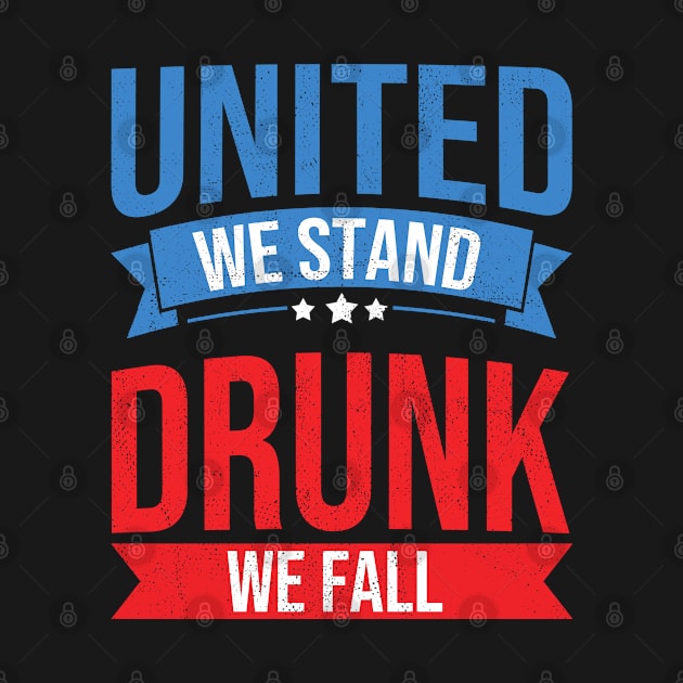 4th July United We Stand Drunk We Fall Funny Beer & BBQ by tobzz