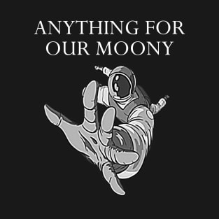 Anything for our moony T-Shirt