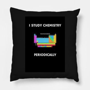 I Study Chemistry Periodically - Black Background Pillow