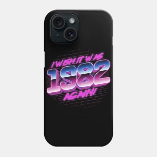 I Wish It Was 1982 Again | 82 Retro Vintage Phone Case