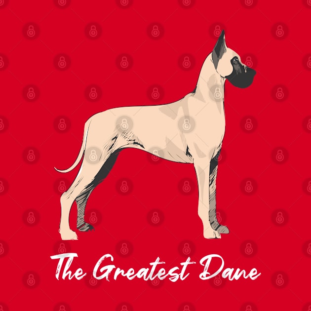 The Greatest Dane Dog Art by Rumble Dog Tees