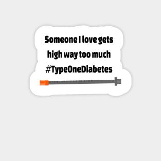 Someone I love gets high way too much  #TypeOneDiabetes Magnet